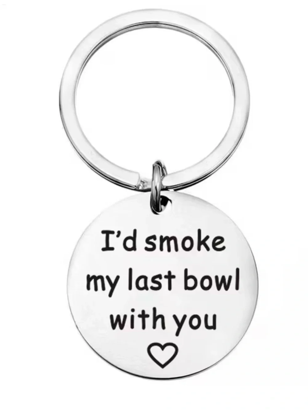 420 Silver Round Keychain with 'I'd smoke my last bowl with you' Engraving